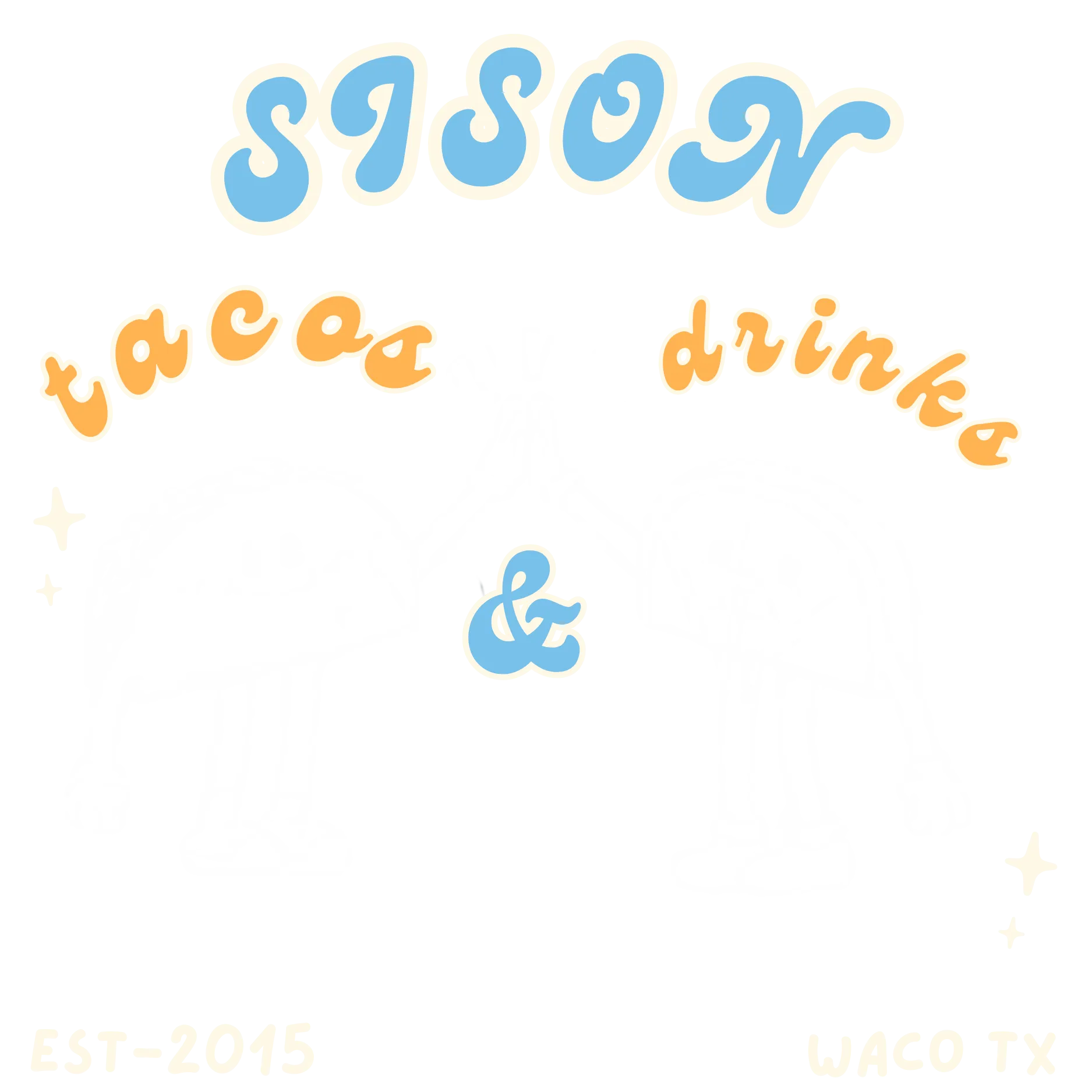 Sison tacos and drinks. Est. 2015. Waco, Texas.